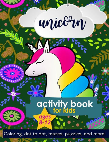 Unicorn Activity Book For Kids Ages 8-12: 100 Pages Of Fun Educational Activities For Kids | Coloring, Dot To Dot, Mazes, Puzzles, Word Search, And More!