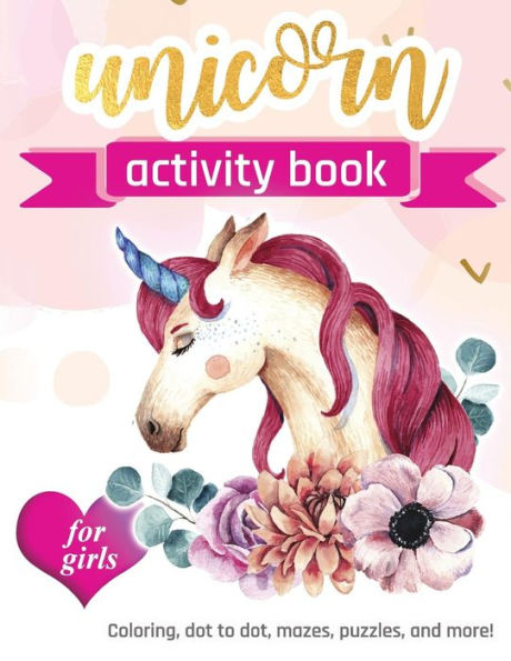 Unicorn Activity Book For Girls: 100 Pages Of Fun Educational Activities For Kids | Coloring, Dot To Dot, Mazes, Puzzles, Word Search, And More! 8.5 X 11 Inches - 9781095957448