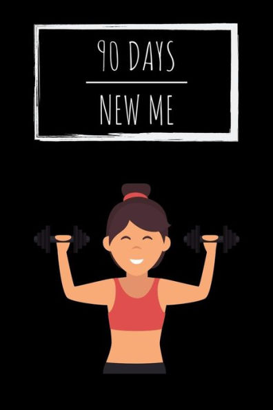 90 Days New Me: Workouts, Healthy Eating And Well Being - 9781095964408
