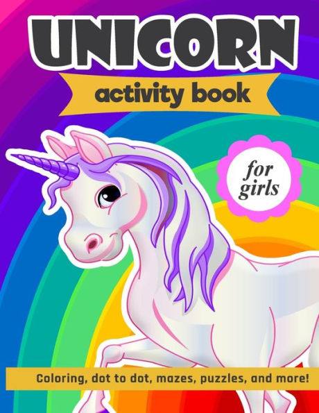 Unicorn Activity Book For Girls: 100 Pages Of Fun Educational Activities For Kids | Coloring, Dot To Dot, Mazes, Puzzles, Word Search, And More! 8.5 X 11 Inches - 9781095964781