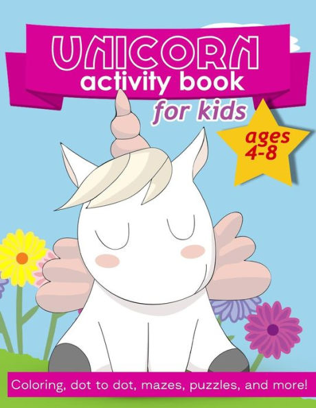 Unicorn Activity Book For Kids Ages 4-8: 100 Pages Of Fun Educational Activities For Kids | Coloring, Dot To Dot, Mazes, Puzzles, Word Search, And More! 8.5 X 11 Inches - 9781095966167