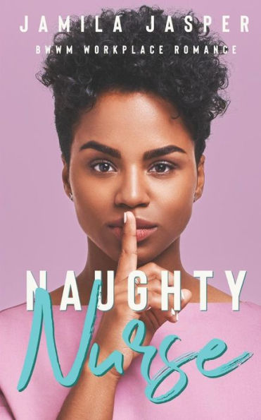 Naughty Nurse: BWWM Workplace Romance