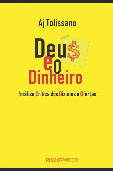 Deus E O Dinheiro: Análise Crítica Dos Dízimos E Ofertas (Portuguese Edition)