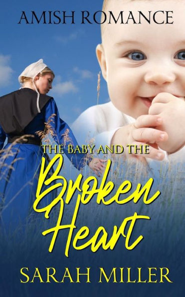The Baby And The Broken Heart: Amish Romance