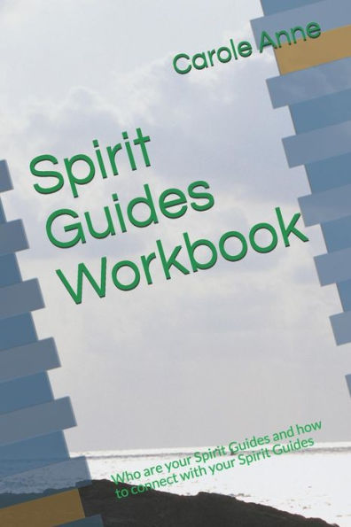 Spirit Guides Workbook: Who Are Your Spirit Guides And How To Connect With Your Spirit Guides
