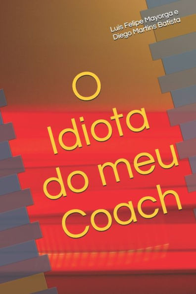 O Idiota Do Meu Coach (Portuguese Edition)