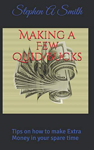 Making A Few Quid/Bucks: Tips On How To Make Extra Money In Your Spare Time