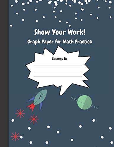 Show Your Work: 4X4 Graph Paper For Math Practice - 9781096114284