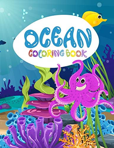 Ocean Coloring Book: Sea Ocean Coloring Book,Fish And Sea Life,(Fish, Dolphins, Turtles, Sharks, Mermaid, Octopus And More)