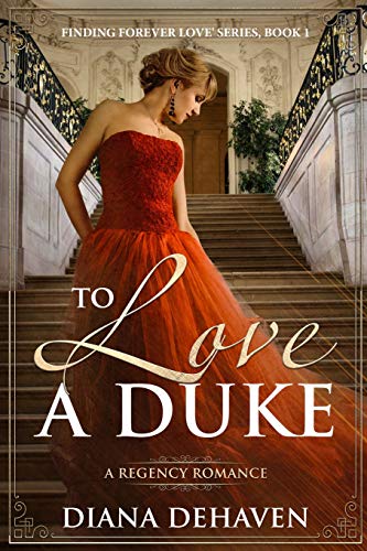 To Love A Duke: A Regency Romance (Finding Forever Love)