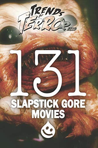 Trends Of Terror 2019: 131 Slapstick Gore Movies (Trends Of Terror 2019 (B&W))