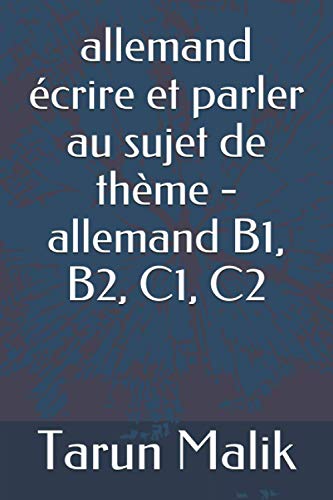 Allemand ?crire Et Parler Au Sujet De Th?me - Allemand B1, B2, C1, C2 (German Edition)