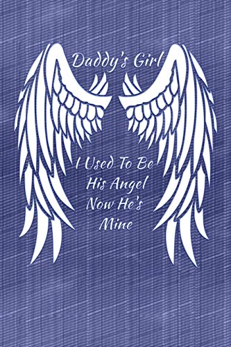 Daddy's Girl I Used To Be His Angel Now He's Mine: My Personal Diary Of Memories I Will Cherish Forever