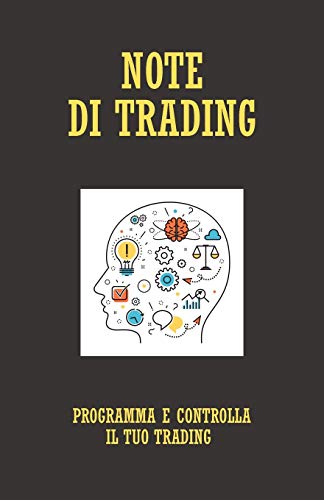 Note Di Trading: Programma E Controlla Il Tuo Trading (Italian Edition)