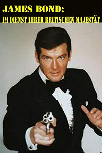 James Bond: Im Dienst Ihrer Britischen Majestät (Biographien: Herausragende Menschen Des 20. Jahrhunderts) (German Edition)