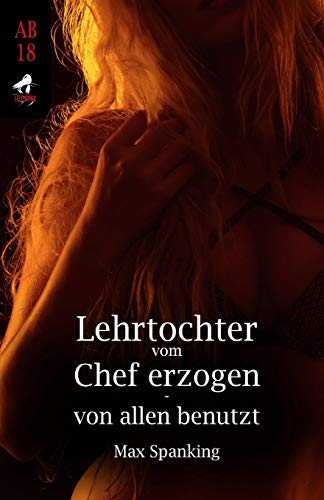 Lehrtochter Vom Chef Erzogen - Von Allen Benutzt (German Edition)