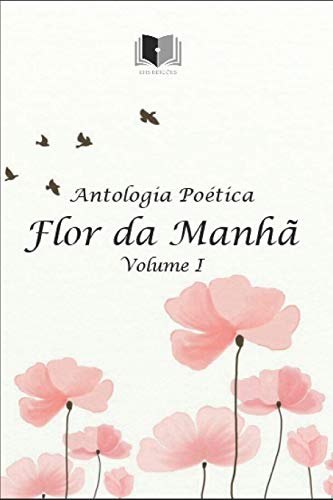 Antologia Po?tica Flor Da Manh? (Portuguese Edition)