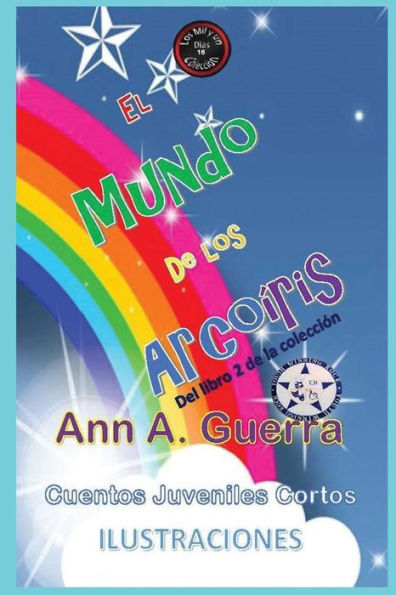 El mundo de los Arco-Iris: Del Libro 2 de la coleccion - No.16 (Los MIL y un DIAS: Cuentos Juveniles Cortos) (Spanish Edition)