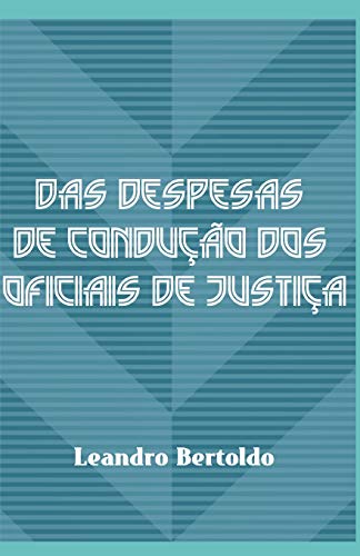 Das Despesas De Condu??o Dos Oficiais De Justi?a (Portuguese Edition)