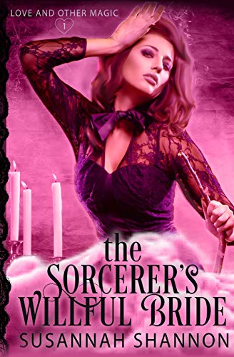 The Sorcerer's Willful Bride (Love And Other Magic)