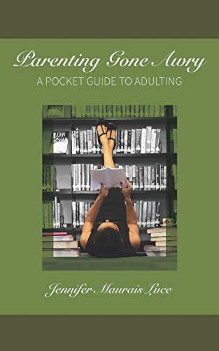 Parenting Gone Awry ~ A Pocket Guide To Adulting~