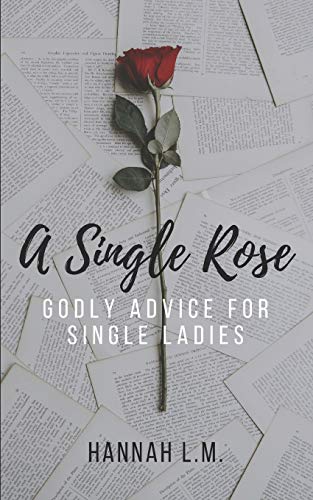 A Single Rose: Godly Advice For Single Women