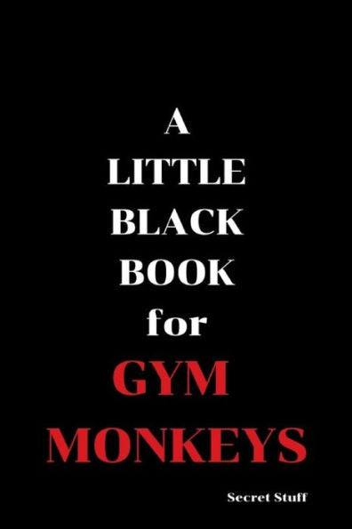 A Little Black Book: For Gym Monkeys