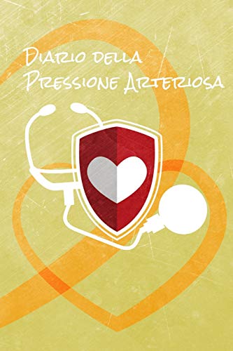 Diario Della Pressione Arteriosa: Libretto Di Controllo Per La Registrazione, La Documentazione E Il Monitoraggio Dei Valori Giornalieri - Spazio Per Tanti Dati Di Misura (Italian Edition) - 9781096370864
