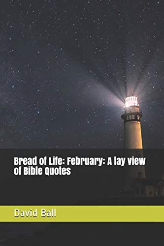Bread Of Life: February: A Lay View Of Bible Quotes