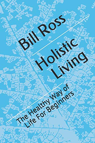 Holistic Living;: The Healthy Way Of Life
