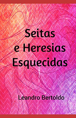 Seitas E Heresias Esquecidas (Portuguese Edition)