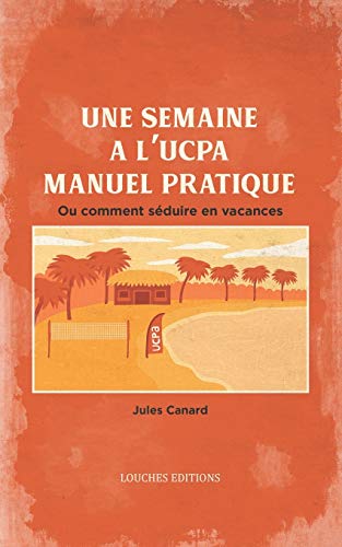 Une Semaine ? L'Ucpa : Manuel Pratique (French Edition)