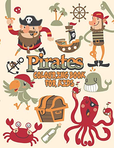 Pirates Colouring Book For Kids: Pirate Coloring Books ,More Than 30 High Quality Designs About Pirates, Ships...,(First Colouring Books)