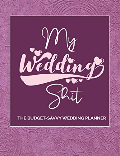 My Wedding Shit: Wedding Planning Ideas, Reminders, Lists To Do, Bride-To-Be Or Engagement Gift