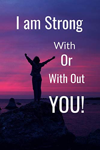 I Am: Strong With Or Without You