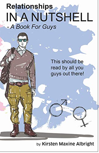 Relationships In A Nutshell: A Book For Guys