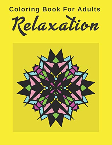 Coloring Book For Adults Relaxation: Feed Your Artistic Inner Child With These 20 Geometric Stress Relief Designs