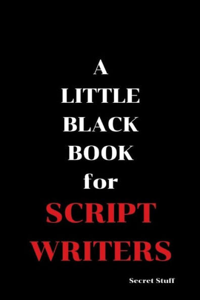 A Little Black Book: For Script Writers