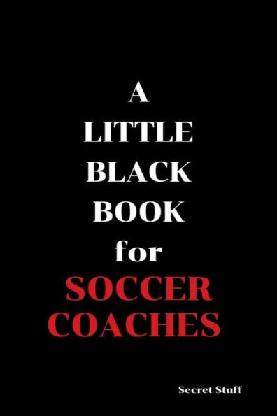 A Little Black Book: For Soccer Coaches