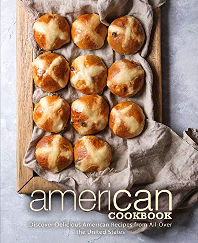 American Cookbook: Discover Delicious American Recipes From All-Over The United States (2Nd Edition)