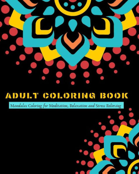 Adult Coloring Book: Mandalas Coloring For Meditation, Relaxation And Stress Relieving | 50 Mandalas To Color, 8? X 10? Inches - 9781096474661
