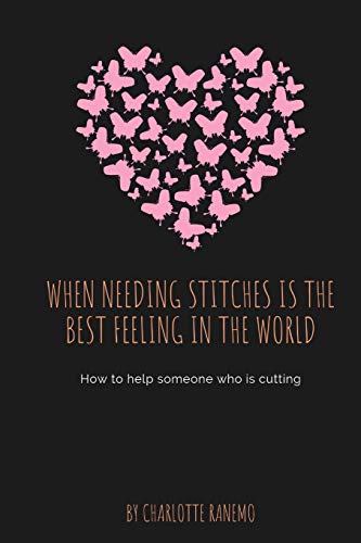 When Needing Stitches Is The Best Feeling In The World: How To Help Someone Who Is Cutting