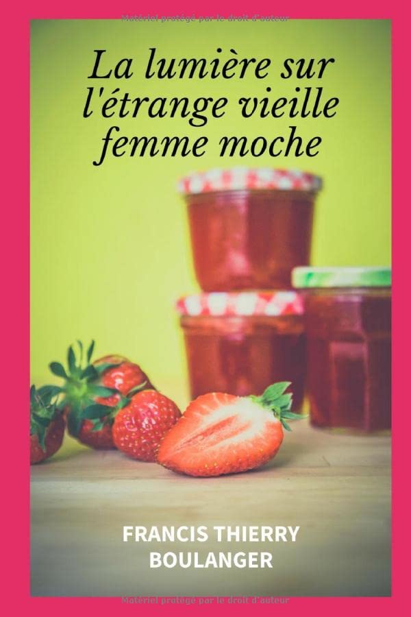 La Lumi?re Sur L??trange Vieille Femme Moche: Poche (French Edition)