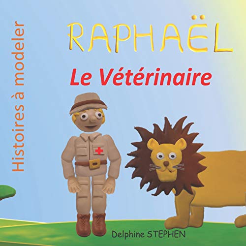 Rapha?½l Le V??t??rinaire (French Edition)