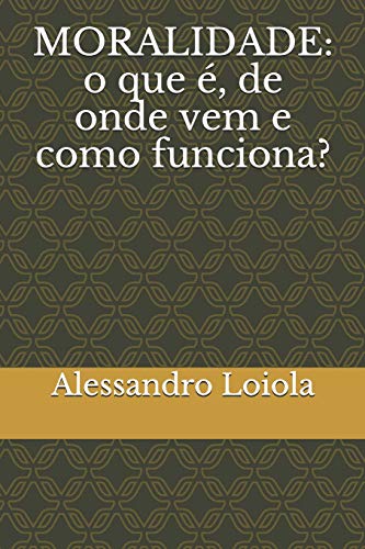 Moralidade: O Que É, De Onde Vem E Como Funciona? (Manhoodbrasil Edições) (Portuguese Edition)