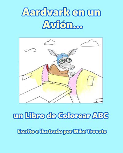 Aardvark En Un Avion...: Un Libro De Colorear Abc (Spanish Edition)
