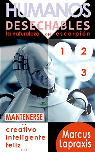 Humanos Desechables: Mantenerse Creativo, Inteligente Y Feliz (Spanish Edition)
