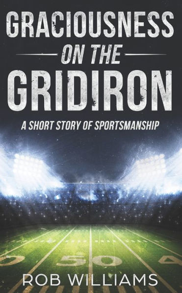 Graciousness On The Gridiron: A Short Story Of Sportsmanship