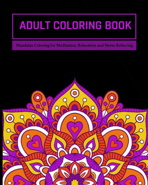 Adult Coloring Book: Mandalas Coloring For Meditation, Relaxation And Stress Relieving | 50 Mandalas To Color, 8? X 10? Inches - 9781096640691