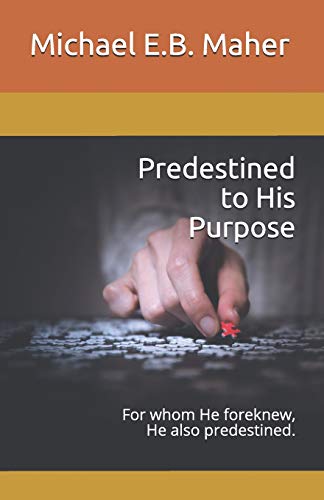 Predestined To His Purpose: For Whom He Foreknew, He Also Predestined.